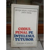 CODUL PENAL PE INTELESUL TUTUROR , GEORGE ANTONIU