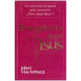 John F. MacArthur Jr. - Evanghelia dupa Isus - Ce vrea Isus sa spuna prin cuvintele: &quot;Vino dupa mine&quot;? - 124237