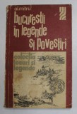 BUCURESTII IN LEGENDE SI POVESTIRI de AL. MITRU , 1975