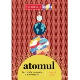 Cumpara ieftin Atomul. Particula esentiala a Universului/David Miles