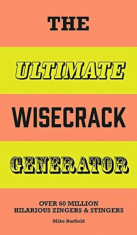 The Ultimate Wisecrack Generator: Over 60 Million Hilarious Zingers and Stingers, Paperback/Mike Barfield foto