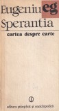 Eugeniu Sperantia - Cartea despre carte, Istoria Cartii, Biblioteconomie, Editura Stiintifica Enciclopedica, Romana, Brosata, Buna