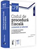 Codul de procedura fiscala comentat si adnotat cu legislatie secundara si complementara jurisprudenta si instructiuni &ndash; 2022