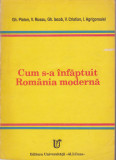 AS - GH. PLATON - CUM S-A INFAPTUIT ROMANIA MODERNA
