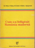 AS - GH. PLATON - CUM S-A INFAPTUIT ROMANIA MODERNA