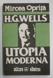 H.G. WELLS , UTOPIA MODERNA de MIRCEA OPRITA , 1983