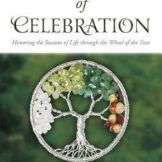 Rituals of Celebration: Honoring the Seasons of Life Through the Wheel of the Year