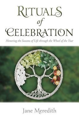 Rituals of Celebration: Honoring the Seasons of Life Through the Wheel of the Year foto