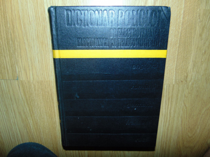 Dictionar Poliglot de Electrotehnica ,Electronica si Telecomunicatii anul 1972