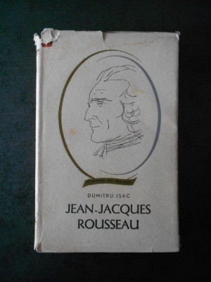 Dumitru Isac - Jean-Jacques Rousseau (1966, editie cartonata) foto