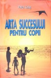 ARTA SUCCESULUI PENTRU COPII-PAVEL CORUT-347831