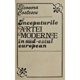 Inceputurile artei moderne in sud-estul european - 1983 - Eleonora Costescu (XD157)