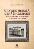 Educație morală, igienă și căsătorie - Paperback brosat - Camelia Zavarache - Cetatea de Scaun