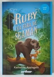RUBY CEA FARA DE SEAMAN de KATHERINE APPLEGATE , 2025 *EDITIE BROSATA
