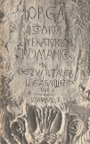 NICOLAE IORGA - ISTORIA LITERATURILOR ROMANICE IN DEZVOLTAREA SI LEGATURILE LOR ( 3 VOLUME )