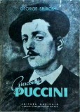 Cumpara ieftin Giacomo Puccini - George Sbarcea, Editura Muzicala, Opera, Muzica Clasica, Biografie, Romana, Brosata, Stare Buna