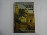 INDIA VAZUTA SI NEVAZUTA - VASILE ANDRU