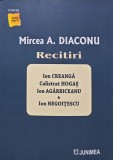 Cumpara ieftin Recitiri - Mircea A. Diaconu - Editura Junimea, 2021, 400 pagini, brosata - biografie