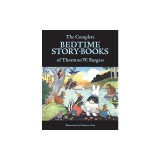 The Complete Bedtime Story-Books of Thornton W. Burgess