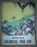 Mayne Reid - Călărețul fără cap&nbsp;(Editura Tineretului, 1961)