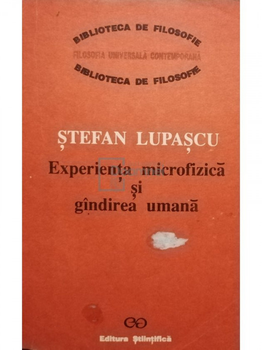 Ștefan Lupașcu - Experiența microfizică și g&acirc;ndirea umană (editia 1992)