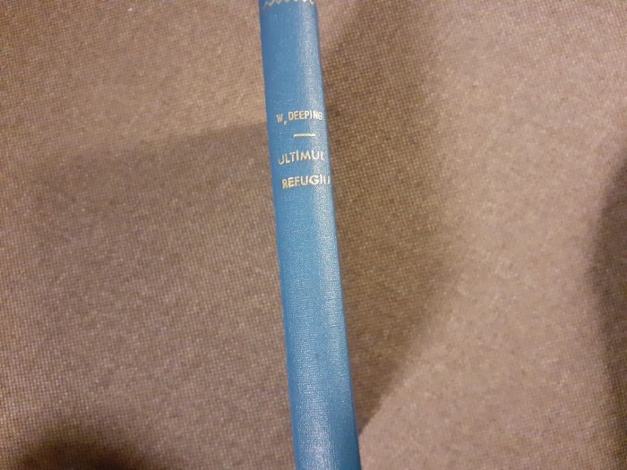Warwick Deeping - Ultimul refugiu (1946) LEGATA DE LUX