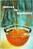 Carte de bucate Mierea in bucatarie - Retete culinare cu miere si indulcitori. Gastronomie Romana, Brosata, Stare buna, 1986.