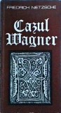 Friedrich Nietzsche - Cazul Wagner