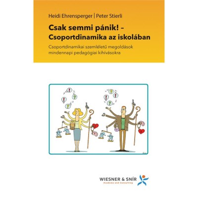 Csak semmi p&amp;aacute;nik! - Csoportdinamika az iskol&amp;aacute;ban - Csoportdinamikai szeml&amp;eacute;letű megold&amp;aacute;sok mindennapi pedag&amp;oacute;giai kih&amp;iacute;v&amp;aacute;sokra - Heidi Ehrensperger foto