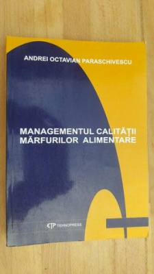 Managementul calitatii marfurilor alimentare- Andrei Octavian Paraschivescu foto