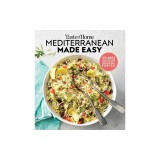 Taste of Home Mediterranean Made Easy: 325 Light &amp; Lively Dishes That Bring Color, Flavor and Flair to Your Table