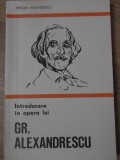 Introducere in Opera lui Gr. Alexandrescu - Mircea Anghelescu, Minerva 1973, Biografii, Carte Beletristica Romana, Paperback