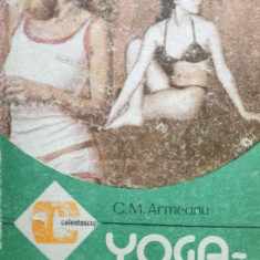 C. M. Armeanu - Yoga - o necesitate pentru omul modern (editia 1992)