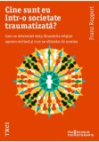 Cumpara ieftin Cine sunt eu intr-o societate traumatizata?