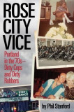 Rose City Vice: Portland in the 70&#039;s -- Dirty Cops and Dirty Robbers