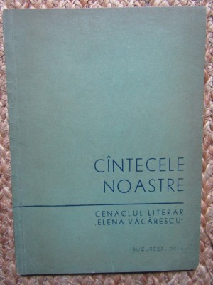 Cenaclul Literar &amp;quot;Elena Vacarescu&amp;quot; - Cantecele noastre AUTOGRAFE foto