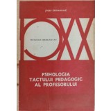 PSIHOLOGIA TACTULUI PEDAGOGIC AL PROFESORULUI-JOZEF STEFANOVIC-266364