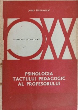 PSIHOLOGIA TACTULUI PEDAGOGIC AL PROFESORULUI-JOZEF STEFANOVIC-266364 foto