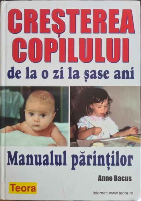 Cresterea copilului de la o zi la sase ani &ndash; Manualul parintilor &ndash; Anne Bacus