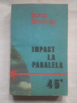 (C400) HORIA BRESTOIU - IMPACT LA PARALELA 45 foto