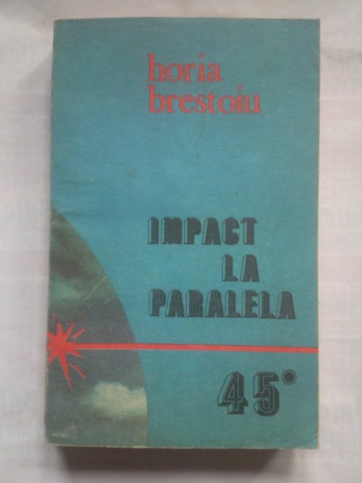 (C400) HORIA BRESTOIU - IMPACT LA PARALELA 45