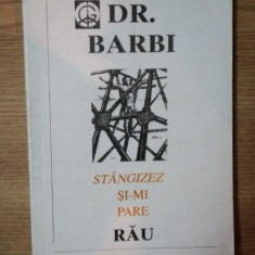 STANGIZEZ SI-MI PARE RAU. PAMFLETE POLITICE (I) de DR. BARBI 1994
