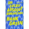 Hank Green - Un lucru absolut remarcabil - 134942
