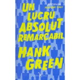 Hank Green - Un lucru absolut remarcabil - 134942