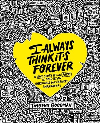 I Always Think It&#039;s Forever: A Love Story Set in Paris as Told by an Unreliable But Earnest Narrator