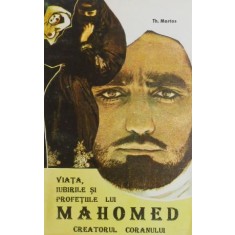 Viata, iubirile si profetiile lui Mahomed - Th. Martas