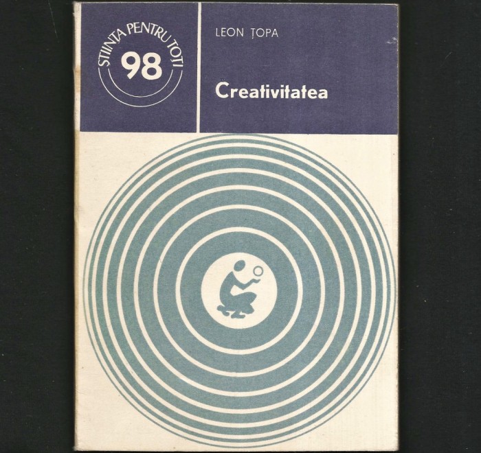 CREATIVITATEA - LEON ȚOPA - ȘTIINȚA PENTRU TOȚI