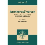 Istenkereső versek - T&iacute;z klasszikus magyar k&ouml;ltő sz&aacute;z istenes k&ouml;ltem&eacute;nye