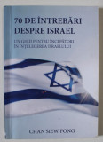 70 DE INTREBARI DESPRE ISRAEL , UN GHID PENTRU INCEPATORI IN INTELEGEREA ISRAELULUI de CHAN SIEW FONG , 2021