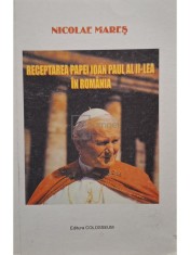 Nicolae Mares - Receptarea Papei Ioan Paul al II-lea in Romania (Editia: 2004)